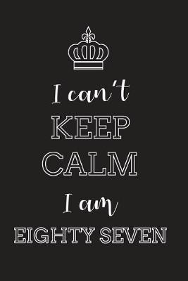 Book cover for I Can't Keep Calm I Am Eighty Seven