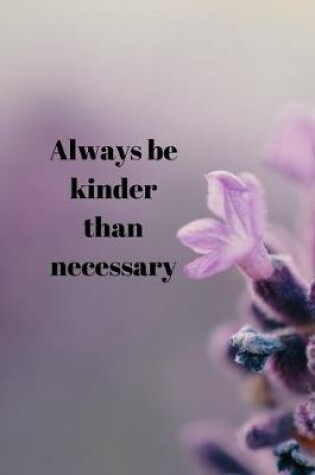 Cover of Always be kinder than necessary