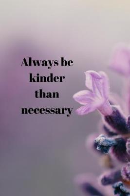 Book cover for Always be kinder than necessary