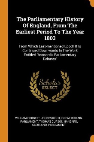 Cover of The Parliamentary History of England, from the Earliest Period to the Year 1803