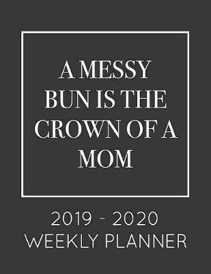 Book cover for A Messy Bun Is The Crown of a Mom
