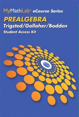 Book cover for MyLab Math eCourse for Trigsted/Bodden/Gallaher Prealgebra -- Access Card -- PLUS Guided Notebook