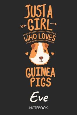 Cover of Just A Girl Who Loves Guinea Pigs - Eve - Notebook