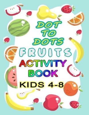 Book cover for Dot to Dots Fruits Activity Book Kids 4-8