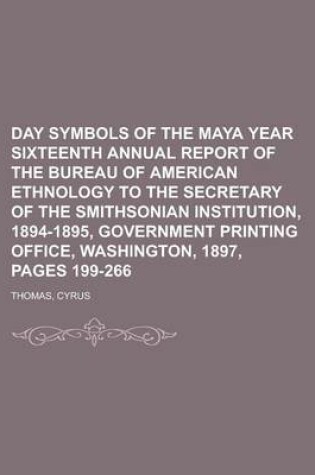 Cover of Day Symbols of the Maya Year Sixteenth Annual Report of the Bureau of American Ethnology to the Secretary of the Smithsonian Institution