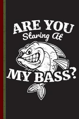 Book cover for Are You Staring at My Bass?