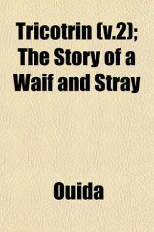 Cover of Tricotrin (V.2); The Story of a Waif and Stray