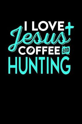 Book cover for I Love Jesus Coffee and Hunting