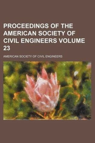 Cover of Proceedings of the American Society of Civil Engineers Volume 23