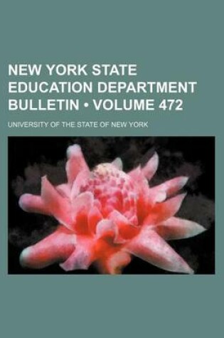 Cover of New York State Education Department Bulletin (Volume 472)