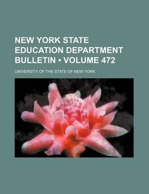 Book cover for New York State Education Department Bulletin (Volume 472)