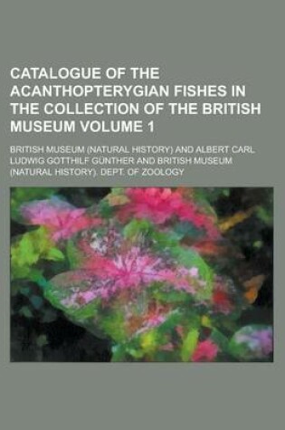 Cover of Catalogue of the Acanthopterygian Fishes in the Collection of the British Museum Volume 1