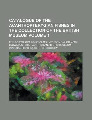 Book cover for Catalogue of the Acanthopterygian Fishes in the Collection of the British Museum Volume 1