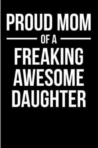 Cover of Proud Mom of a Freaking Awesome Daughter