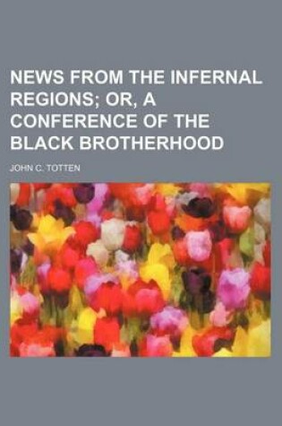 Cover of News from the Infernal Regions; Or, a Conference of the Black Brotherhood