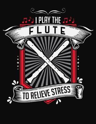 Book cover for I Play Flute To Relieve Stress