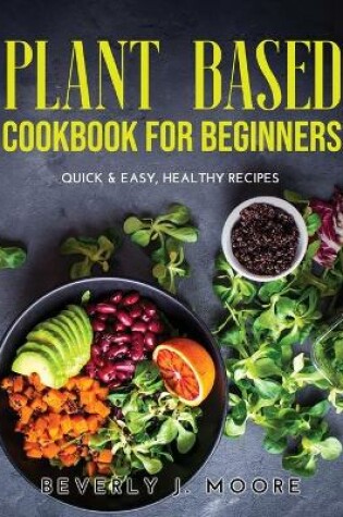 Cover of Plant Based Cookbook For Beginners