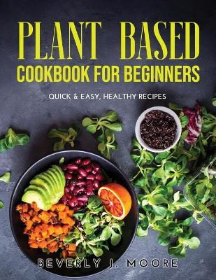Book cover for Plant Based Cookbook For Beginners