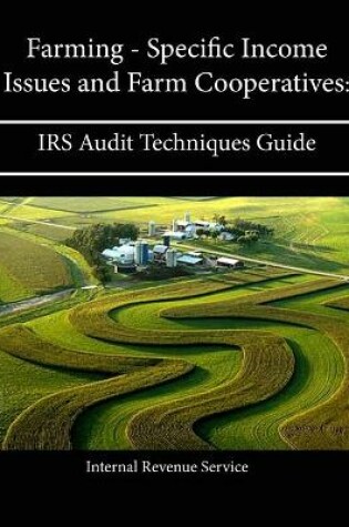 Cover of Farming - Specific Income Issues and Farm Cooperatives: IRS Audit Techniques Guide