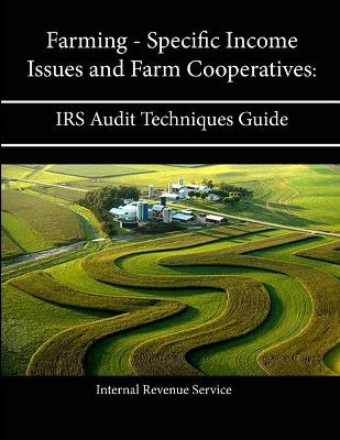 Book cover for Farming - Specific Income Issues and Farm Cooperatives: IRS Audit Techniques Guide