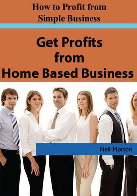 Book cover for Get Profits from Home Based Business