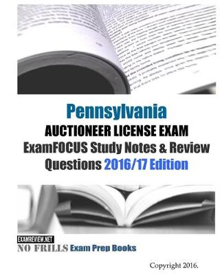 Book cover for Pennsylvania AUCTIONEER LICENSE EXAM ExamFOCUS Study Notes & Review Questions 2016/17 Edition