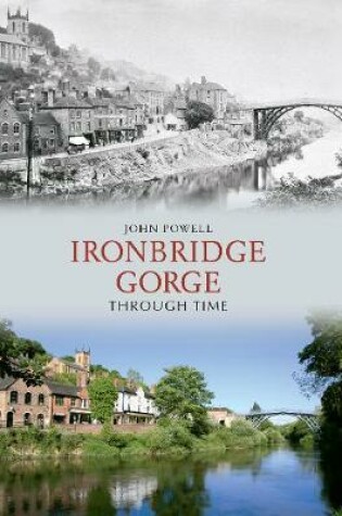 Cover of Ironbridge Gorge Through Time