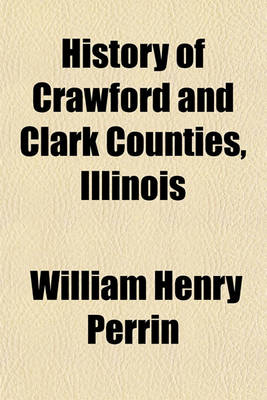 Book cover for History of Crawford and Clark Counties, Illinois