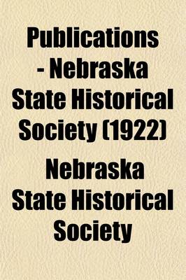 Book cover for Publications - Nebraska State Historical Society Volume 20