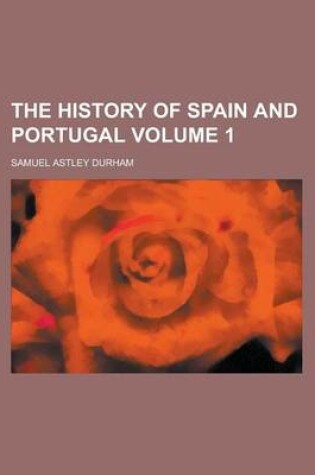 Cover of The History of Spain and Portugal Volume 1