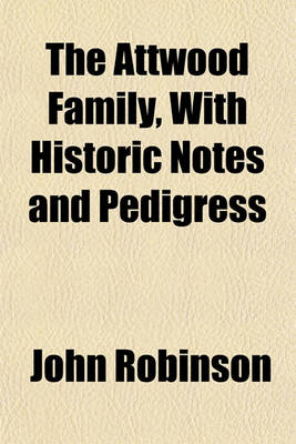 Book cover for The Attwood Family, with Historic Notes and Pedigress