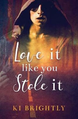 Cover of Love It Like You Stole It