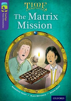 Cover of Oxford Reading Tree TreeTops Time Chronicles: Level 11: The Matrix Mission