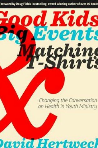 Cover of Good Kids, Big Events, and Matching Tshirts