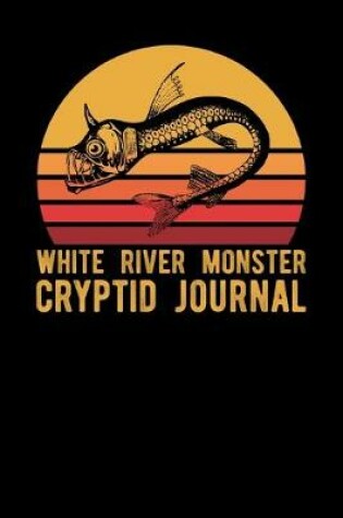 Cover of White River Monster Cryptid Journal