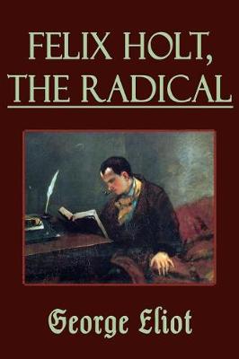 Book cover for Felix Holt, the Radical (Illustrated)