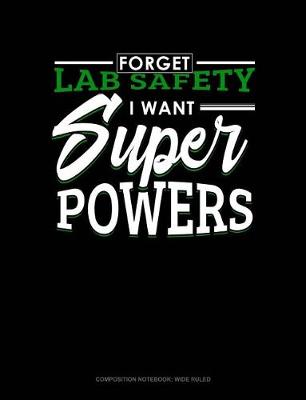 Cover of Forget Lab Safety I Want Super Powers