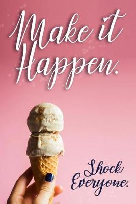 Book cover for Make It Happen Shock Everyone