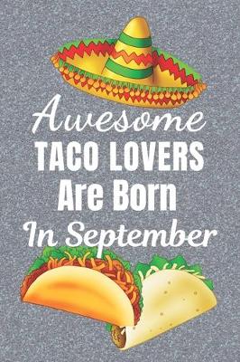 Book cover for Awesome Taco Lovers Are Born In September