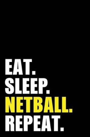 Cover of Eat Sleep Netball Repeat