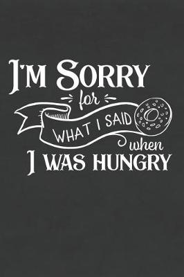 Book cover for I'm Sorry for What I Said When I Was Hungry