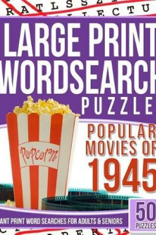 Cover of Large Print Wordsearches Puzzles Popular Movies of 1945