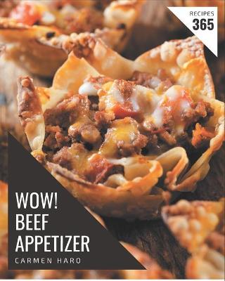 Book cover for Wow! 365 Beef Appetizer Recipes