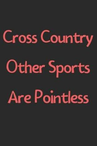 Cover of Cross Country Other Sports Are Pointless