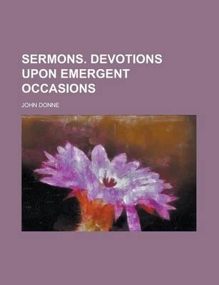 Book cover for Sermons. Devotions Upon Emergent Occasions