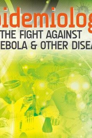 Cover of Epidemiology: The Fight Against Ebola & Other Diseases
