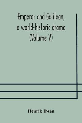 Book cover for Emperor and Galilean, a world-historic drama (Volume V)