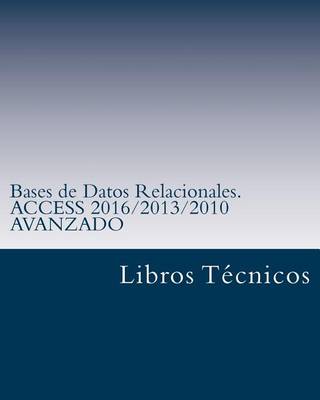 Cover of Bases de Datos Relacionales. Access 2016/2013/2010 Avanzado