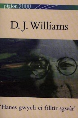 Cover of Pigion 2000: D.J. Williams - 'Hanes Gwych ei Filltir Sgwar'