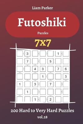 Cover of Futoshiki Puzzles - 200 Hard to Very Hard Puzzles 7x7 vol.28